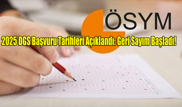 2025 DGS Başvuru Tarihleri Açıklandı: Geri Sayım Başladı!