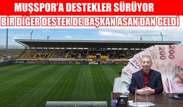 Muşspor’a destek büyüyor: Taraftarların deplasman giderlerini Başkan Asan karşılayacak