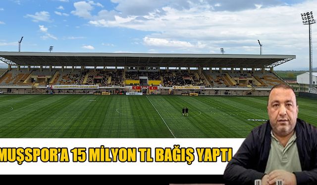 Muşspor’a 15 milyon TL’lik destek sözü