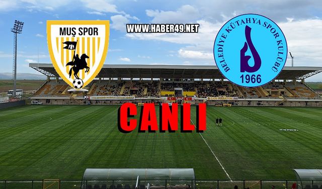 Muşspor- Belediye Kütahyaspor maçı CANLI