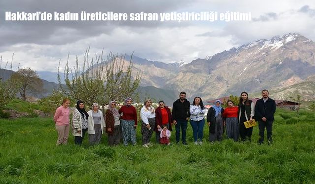 Hakkari’de Kadın Çiftçilere Safran Yetiştiriciliği Eğitimi Verildi: Katma Değerli Üretime İlk Adım