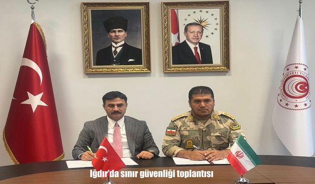Iğdır'da Sınır Güvenliği Konusunda Kritik Toplantı Gerçekleştirildi