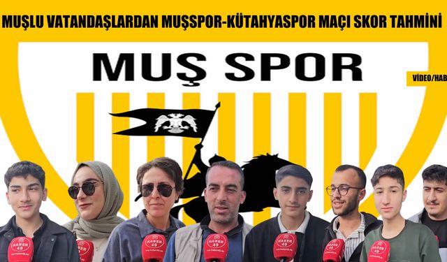 Taraftarlardan skor tahmini: Muşspor-Belediye Kütahyaspor maçını kim kazanır?