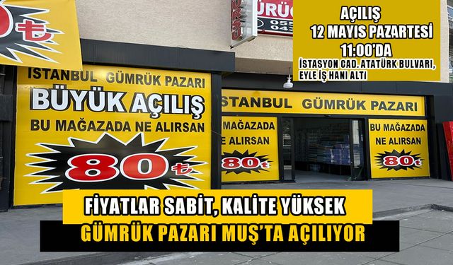 İstanbul Gümrük Pazarı Muş’ta açılıyor: Her şey 80 TL!