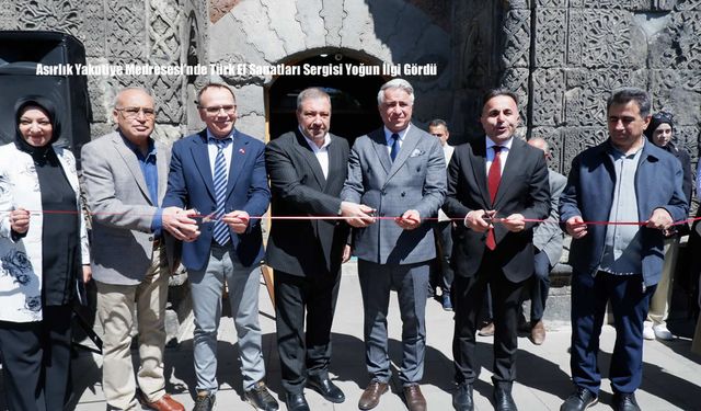 Asırlık Yakutiye Medresesi’nde Türk El Sanatları Sergisi Yoğun İlgi Gördü