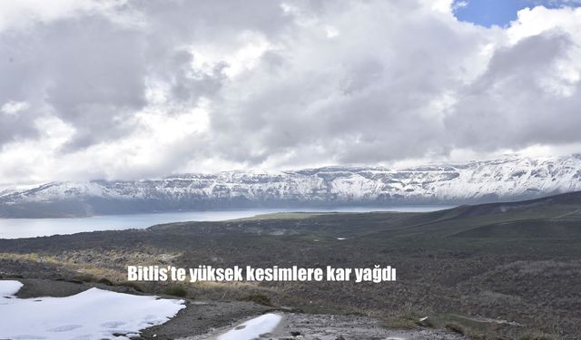 Bitlis'te Yağmur Yerini Kara Bıraktı: Yükseklerde Kış Manzaraları Hakim Oldu