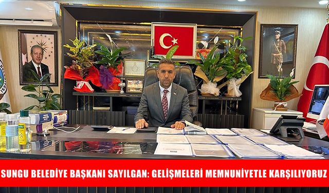 Sungu Belediye Başkanı Sayılgan: Bin yıllık kardeşliğimizi ebediyen yaşatmak hepimiz için zorunluluktur