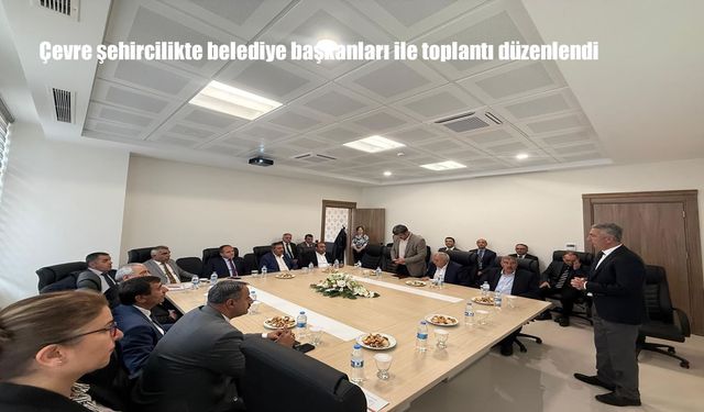 Erzincan'da Çevre Şehircilik Toplantısı: Belediyeler İçin Yol Haritası Belirlendi
