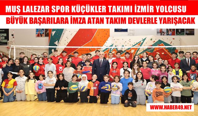 Muş Lalezar Spor Türkiye finalleri için İzmir’e gidiyor: Voleybolda devler sahnesine çıkacak