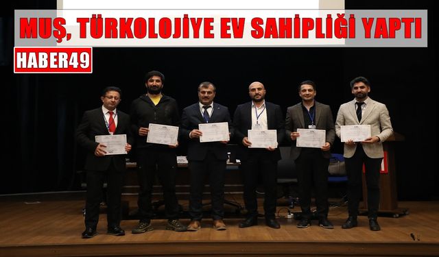 Türkoloji’nin kalbi Muş ‘ta attı: Akademik birliktelik kültürel hafızayı güçlendirdi
