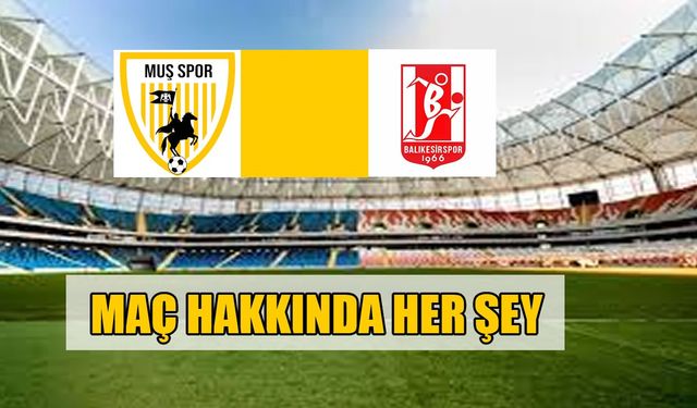 Muşspor-Balıkesir maçı nerede, ne zaman, saat kaçta, canlı yayınlanacak mı?