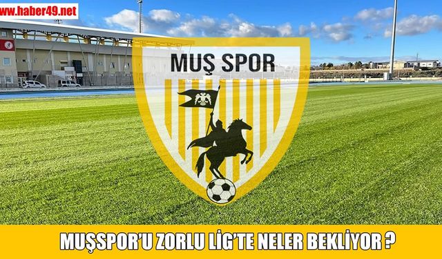 Muşspor’u yeni sezonda zorlu rakipler bekliyor