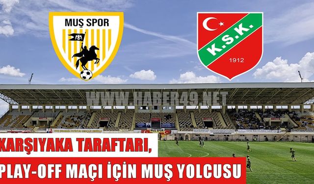 Karşıyaka taraftarları Play-Off maçı için Muş yolcusu
