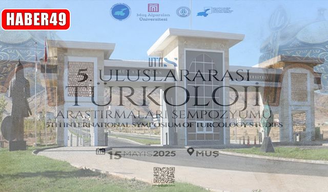 Türkoloji alanının zirvesi Muş Alparslan Üniversitesi'nde buluşuyor