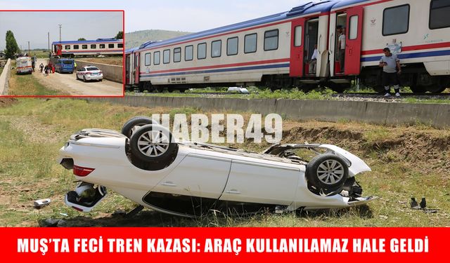 Muş’ta akıl almaz kaza: Posta treni ile otomobil çarpıştı
