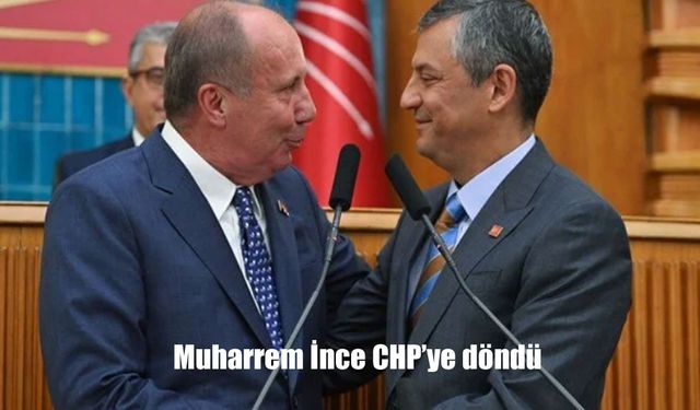 Muharrem İnce, Memleket Partisi'nden ayrılarak CHP'ye geri döndü