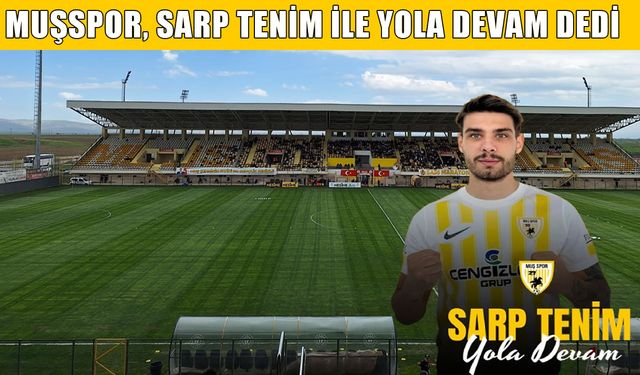 Sarp Tenim, yeni sezonda da Muşspor’da!