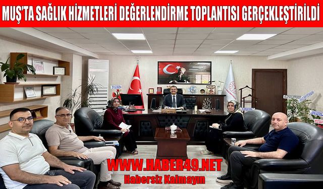 Muş’ta sağlık hizmetleri masaya yatırıldı