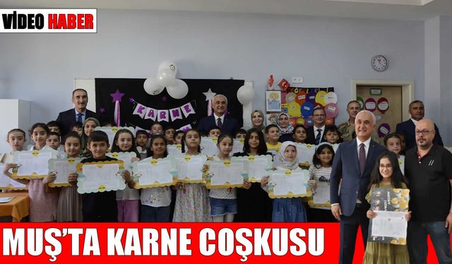 Muş’ta 105 bin öğrenci karne coşkusu yaşadı