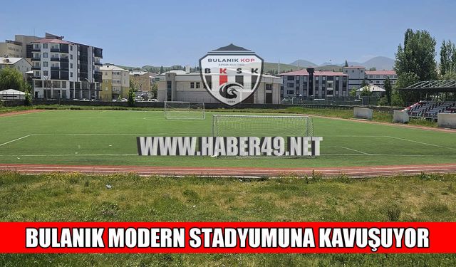 Bulanık ilçesi modern spor tesislerine kavuşuyor