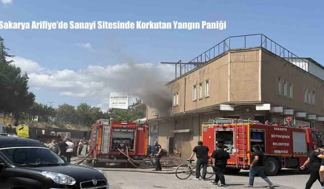 Sakarya Arifiye’de Sanayi Sitesinde Korkutan Yangın Paniği