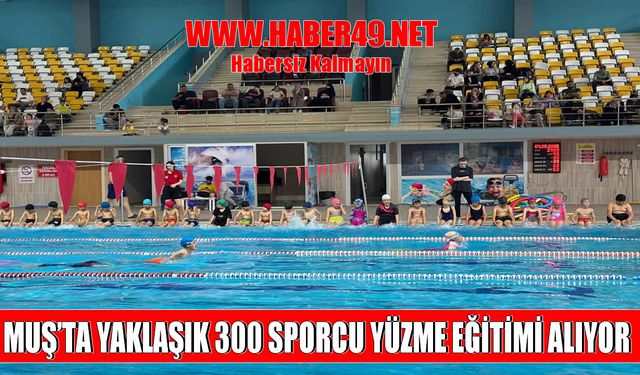 Geleceğin yüzücüleri Muş’ta yetişiyor