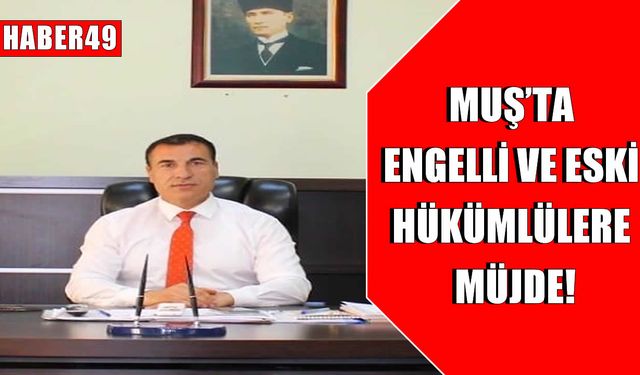 Muş’ta engelli ve eski hükümlülere 720 bin TL’ye kadar hibe desteği başvuruları başladı