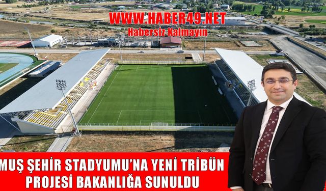 Muş’un yeni tribün projesi Gençlik ve Spor Bakanlığı’na sunuldu