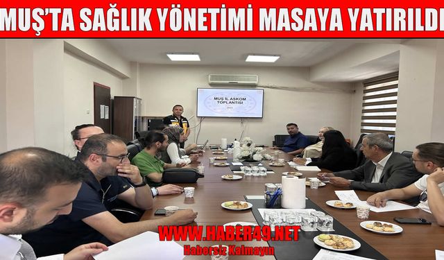 Muş’ta Acil Sağlık Hizmetleri için kritik ASKOM toplantısı yapıldı