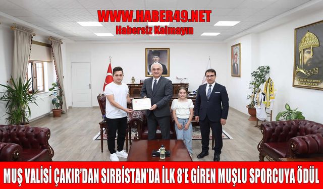 Sırbistan’da ilk 8’e giren Muşlu sporcu, Vali Çakır’ı ziyaret etti