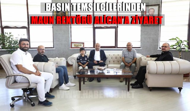 Basın temsilcilerinden MAUN Rektörü Alican’a ziyaret