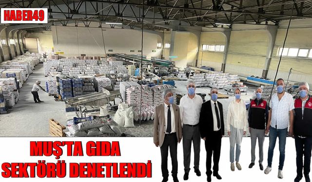 Muş’ta tarım ve gıda sektörüne yakın takip