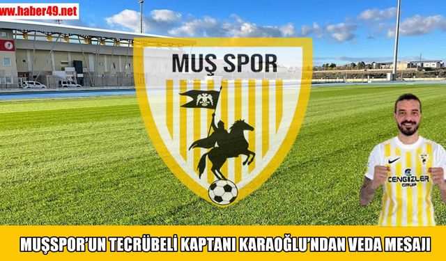 Muşspor’un tecrübeli kaptanı Karaoğlu’ndan veda mesajı: Kimi zaman bir formadan fazlasıdır giydiğin renkler