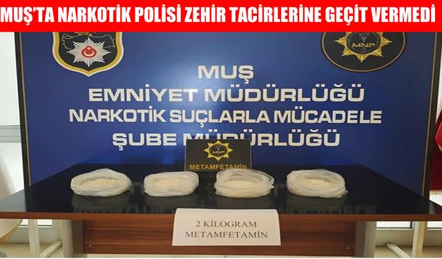 Muş’ta uyuşturucu tacirlerine bir darbe daha