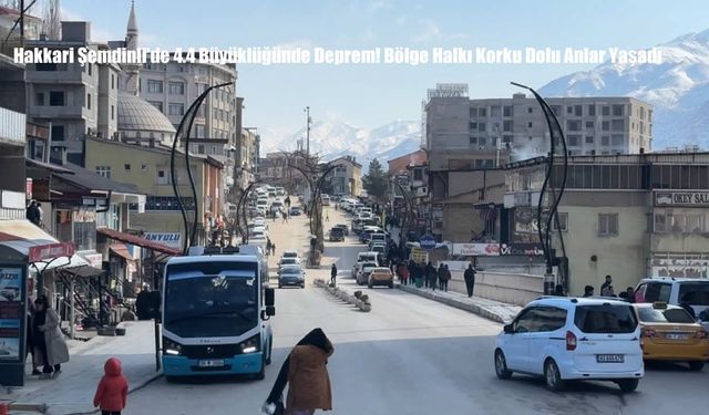 Hakkari Şemdinli’de 4.4 Büyüklüğünde Deprem! Bölge Halkı Korku Dolu Anlar Yaşadı