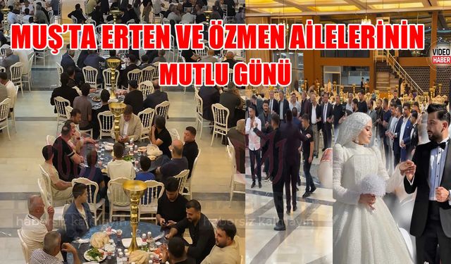 Muş’ta Erten ve Özmen ailelerinin mutlu günü