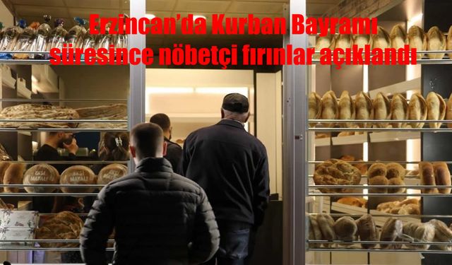 Erzincan’da bayramın ilk günü fırınlar kapalı olacak