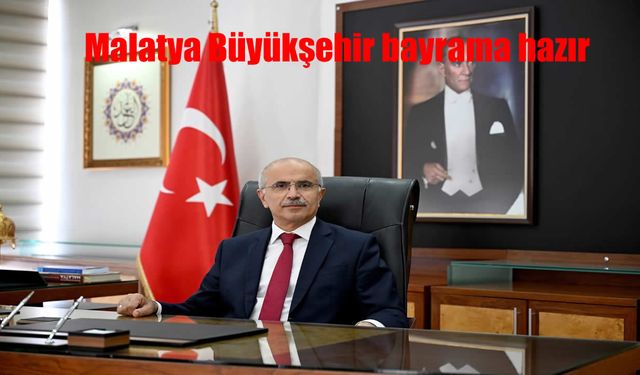 Malatya’da bayram seferberliği başladı: Tüm hizmetler aralıksız sürecek