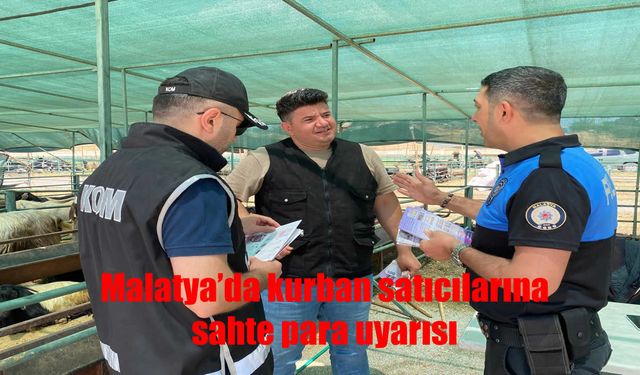 Malatya’da kurbanlık pazarında sahte para alarmı! Polis ekipleri uyardı