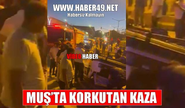 Muş’ta korkutan kaza: Refüje çarpan otomobil ters döndü