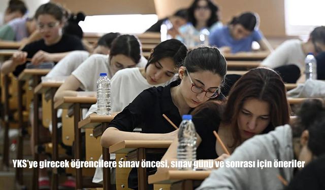 YKS’ye Girecek Öğrenciler Dikkat: Sınav Öncesi, Günü ve Sonrası İçin Hayati Öneriler