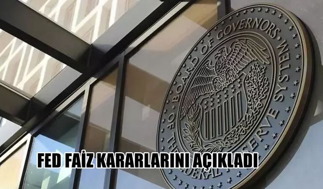 FED faiz kararını açıkladı: 2025 ve 2026 için yol haritası netleşti