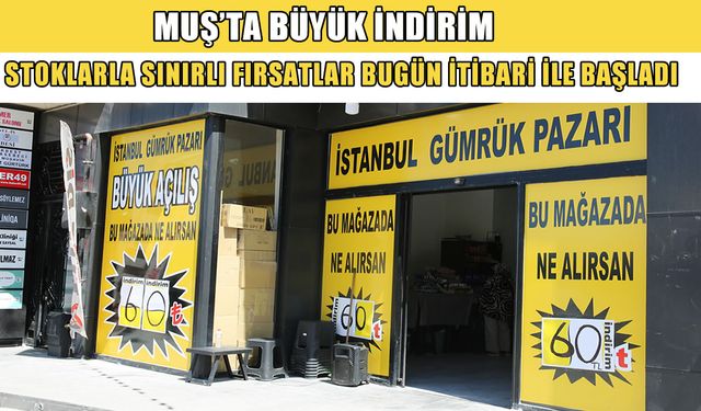 Muş’ta sınırlı süreli büyük fırsat: Her şey 60 TL