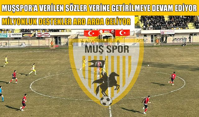 Muşspor’a destekler gelmeye devam ediyor: 4 kurum daha sözünü tuttu