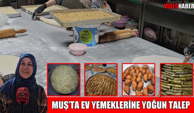 Bayram geldi, Muş’ta ev yemeklerine talep arttı