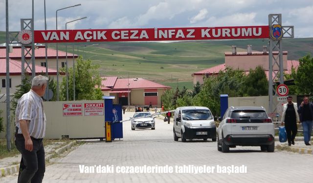 Van'daki cezaevlerinde tahliyeler başladı