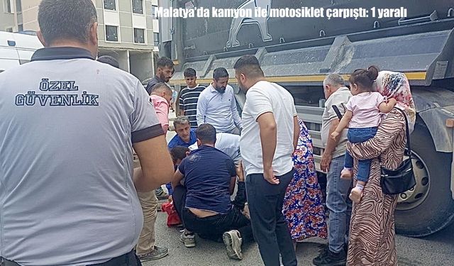 Malatya’da kamyon ile motosiklet çarpıştı: 1 Kişi yaralandı