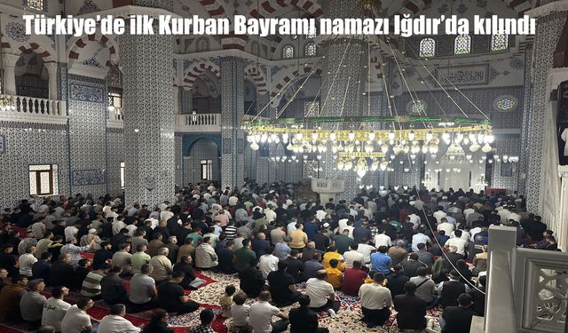 Bayram sabahına ilk adım Iğdır'dan atıldı