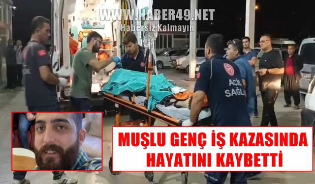 Muşlu genç mühendis, Kozan’daki iş kazasında hayatını kaybetti