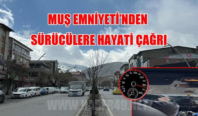 Bayram yolculukları başlıyor: Muş Emniyeti’nden sürücülere hayati uyarı